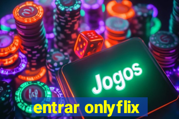 entrar onlyflix