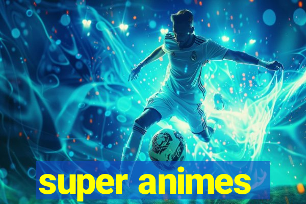 super animes