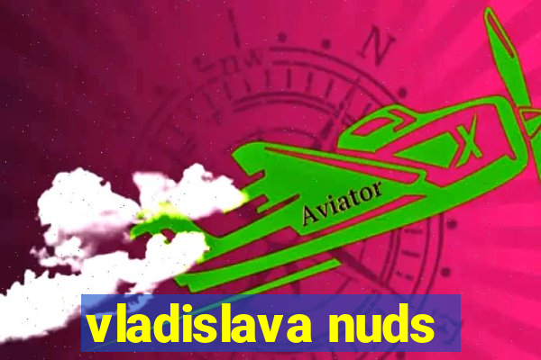 vladislava nuds