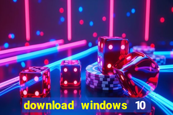 download windows 10 home iso 64 bit