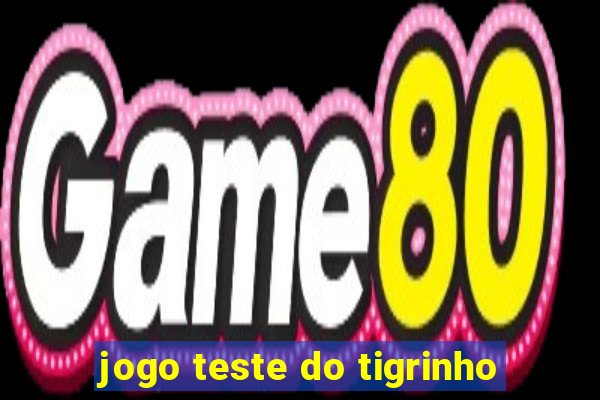 jogo teste do tigrinho