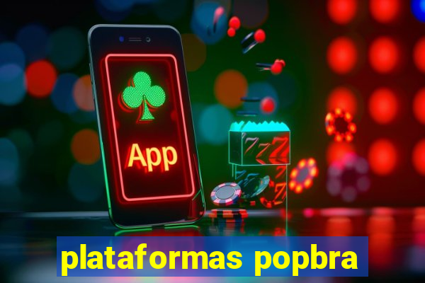 plataformas popbra