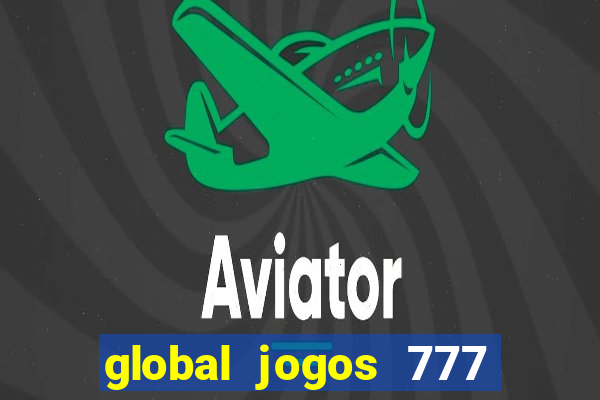 global jogos 777 paga mesmo