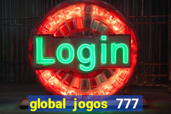 global jogos 777 paga mesmo