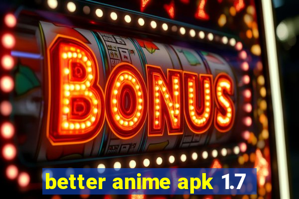 better anime apk 1.7