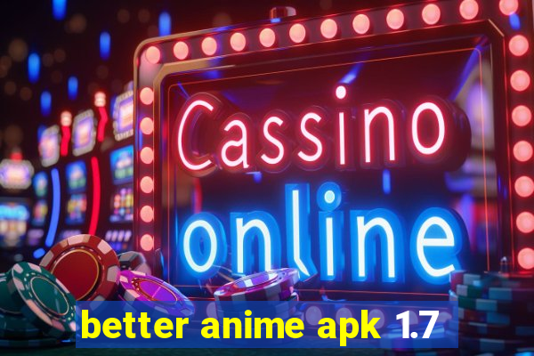 better anime apk 1.7