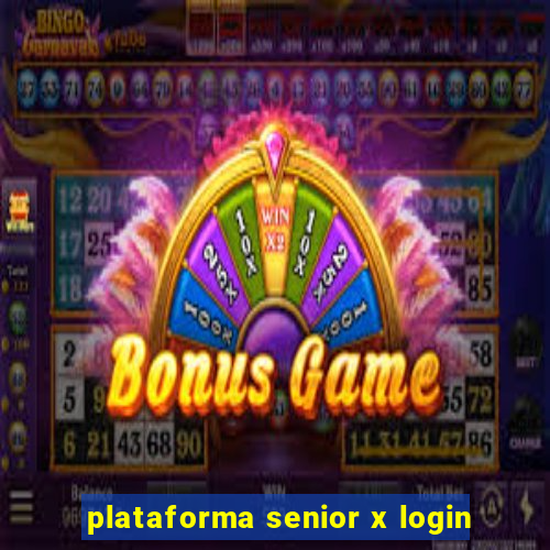 plataforma senior x login