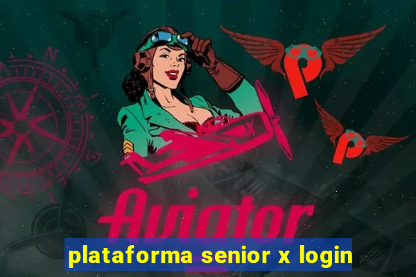 plataforma senior x login