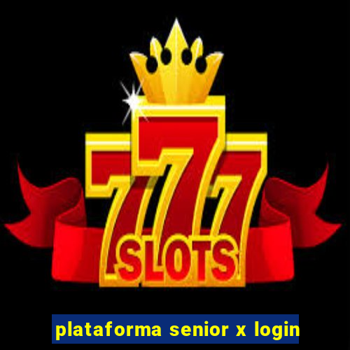 plataforma senior x login