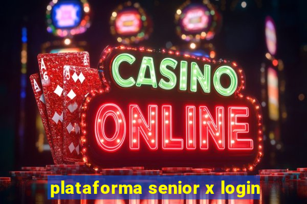 plataforma senior x login