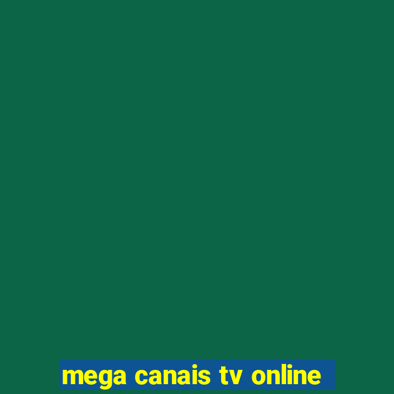 mega canais tv online