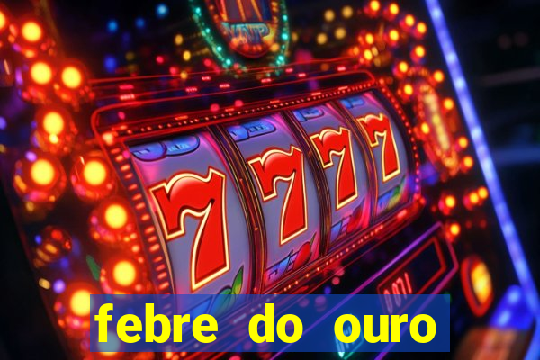 febre do ouro temporada 14