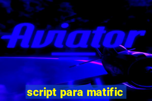 script para matific