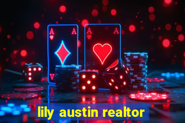 lily austin realtor