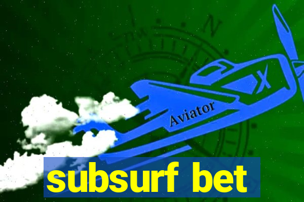 subsurf bet