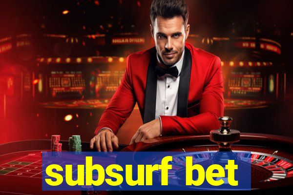 subsurf bet