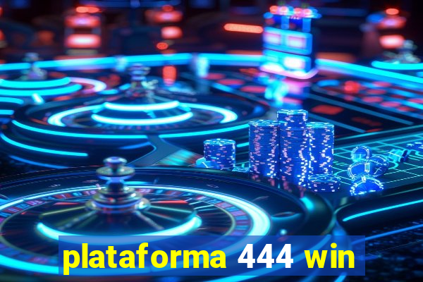 plataforma 444 win