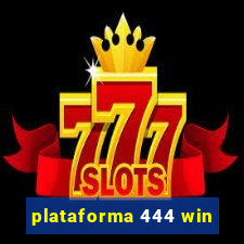 plataforma 444 win