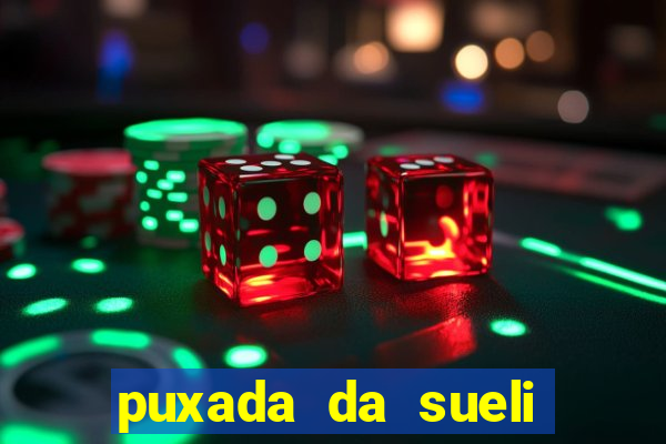 puxada da sueli jogo do bicho