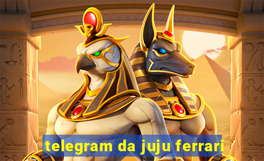 telegram da juju ferrari