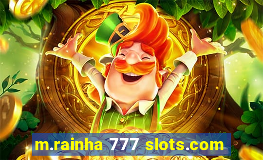 m.rainha 777 slots.com