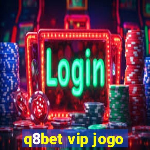 q8bet vip jogo