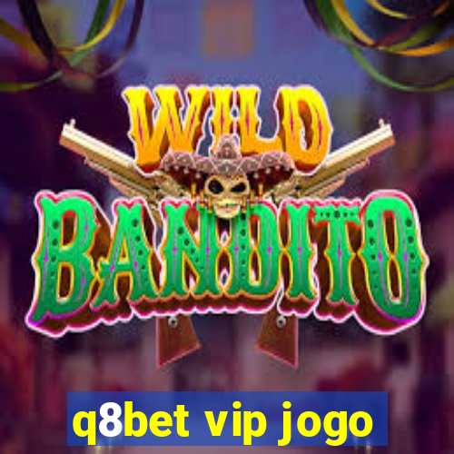 q8bet vip jogo