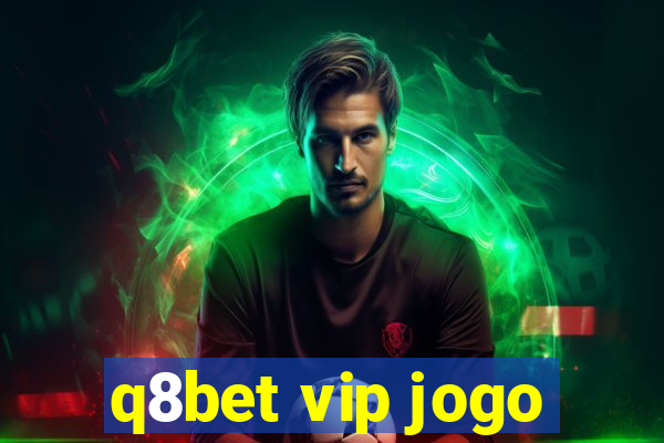 q8bet vip jogo