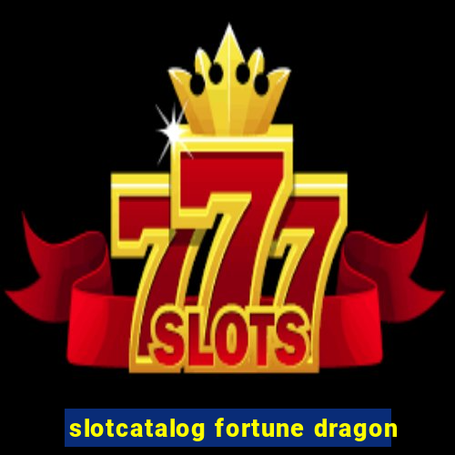 slotcatalog fortune dragon