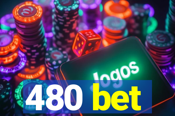 480 bet