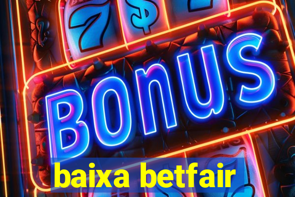 baixa betfair