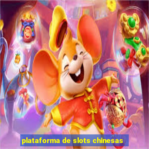 plataforma de slots chinesas