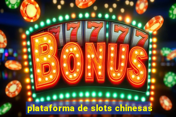 plataforma de slots chinesas