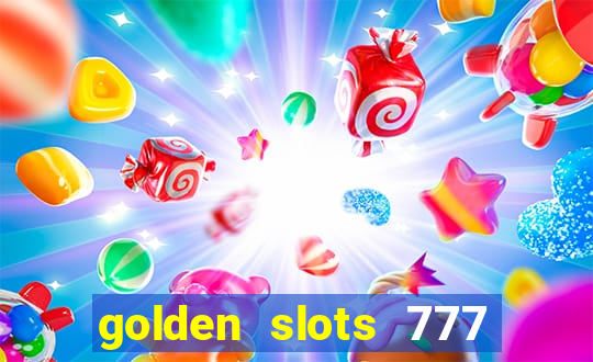 golden slots 777 paga mesmo