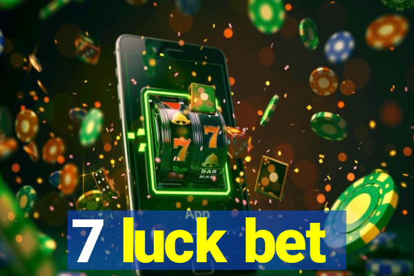 7 luck bet