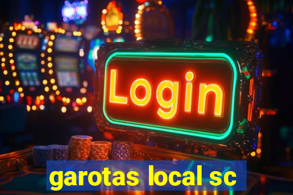 garotas local sc