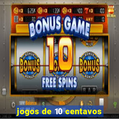 jogos de 10 centavos