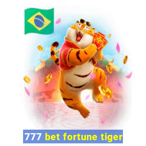 777 bet fortune tiger