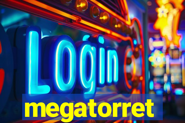 megatorret