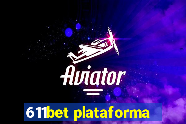 611bet plataforma