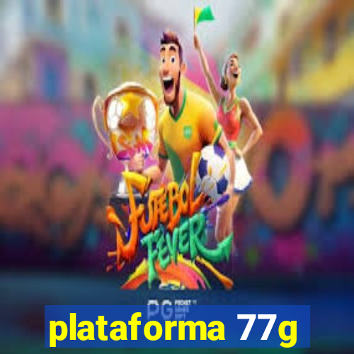 plataforma 77g