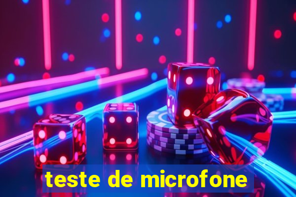 teste de microfone