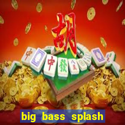 big bass splash demo betano