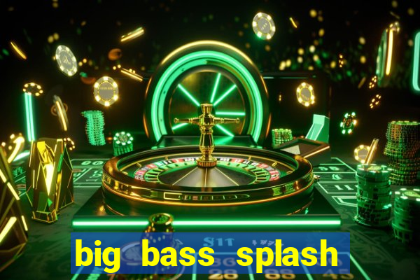 big bass splash demo betano