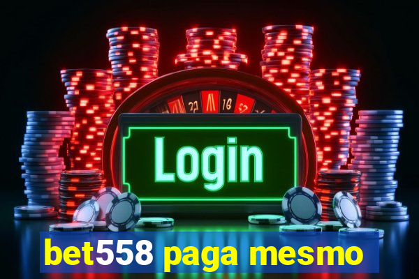 bet558 paga mesmo