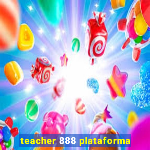 teacher 888 plataforma