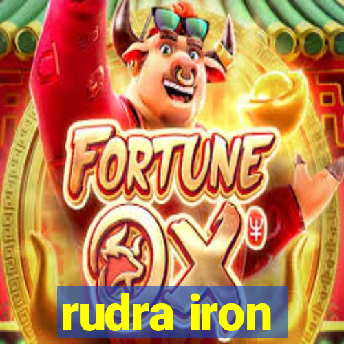 rudra iron