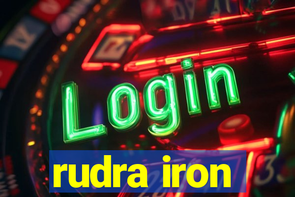 rudra iron