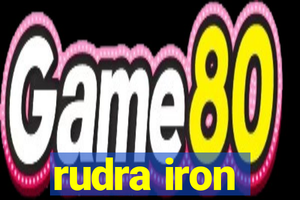 rudra iron