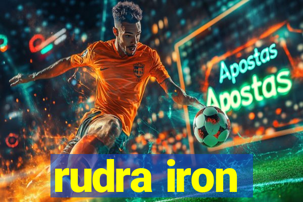 rudra iron